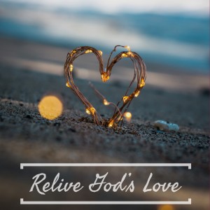 Relive God's Love