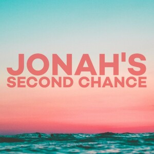 Jonah’s Second Chance