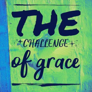 The Challenge of Grace