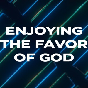 Enjoying the Favor of God