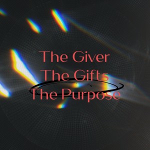 The Giver, The Gifts, The Purpose: Part 1