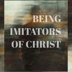 Being Imitators of Christ
