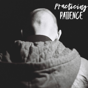 Practicing Patience