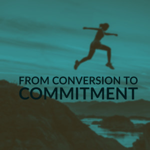 From Conversion to Commitment