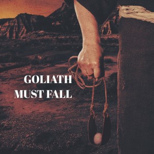 Goliath Must Fall