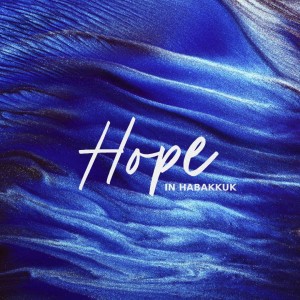 Advent: Hope in Habakkuk
