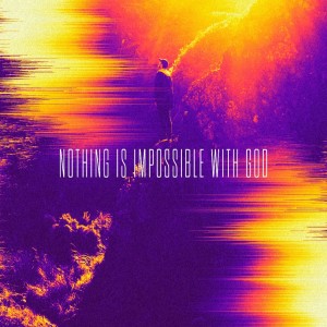 Nothing is Impossible With God