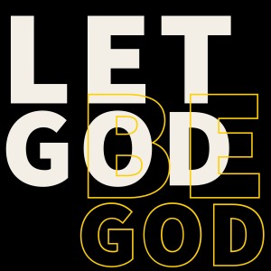 Let God be God