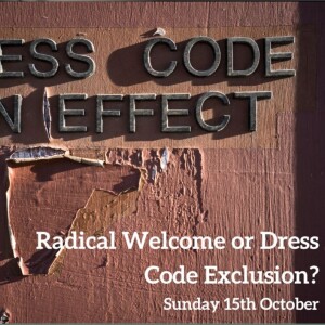 October 15th 2023: “Radical Welcome or Dress Code Exclusion?”