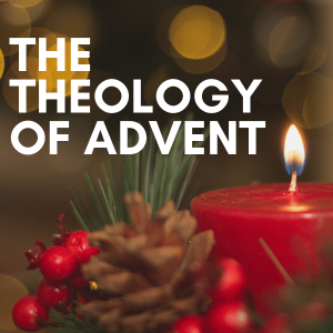 The Theology of Advent: Love One Another!