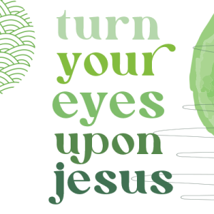 Turn Your Eyes Upon Jesus: Healing the Paralytic