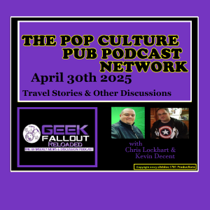 Geek Fallout Reloaded: April 30th 2025