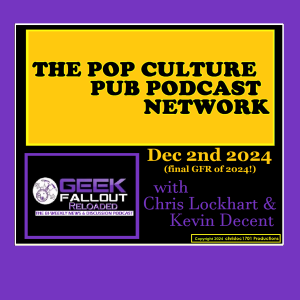 Geek Fallout Reloaded: Dec 2nd 2024
