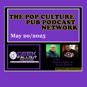 Geek Fallout Reloaded: May 20/2025