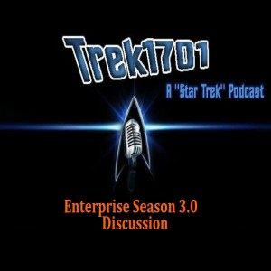 Trek1701: Enterprise Season 3.0 Discussion