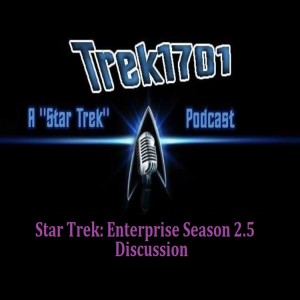 Trek1701: ST Enterprise Season 2.5 Discussion