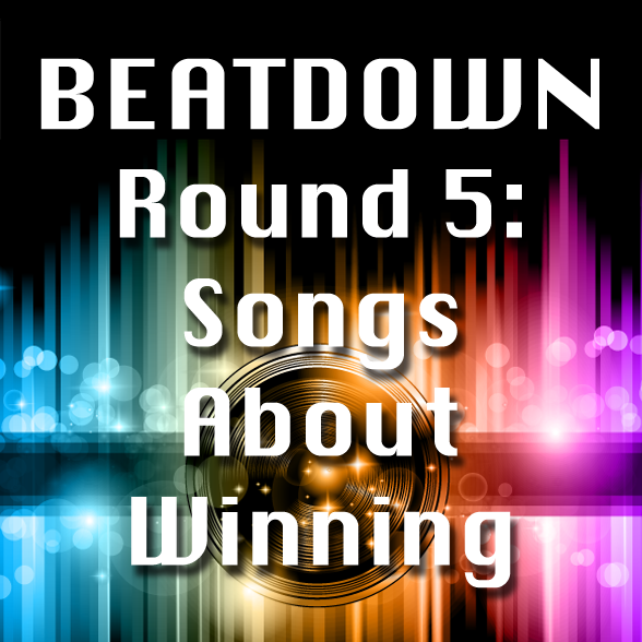 Round 005 - Songs About Winning