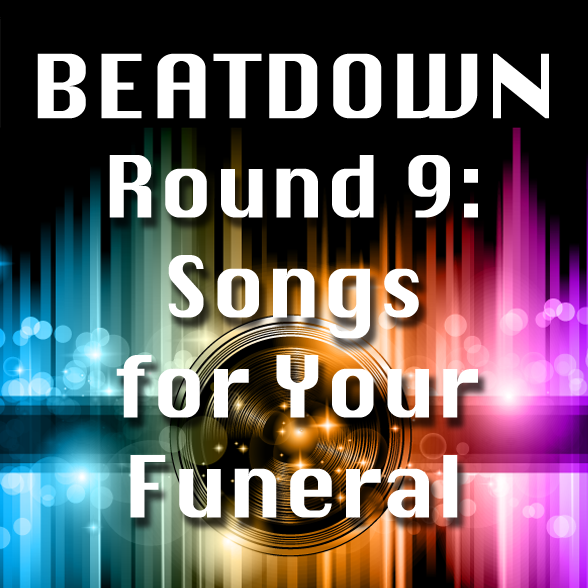 Round 009 - Songs For Your Funeral