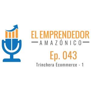 EEA Ep. 43 – Trinchera Ecommerce 1 – Amazon y Desarrollo de Marca Online