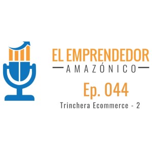 EEA Ep. 44 – Trinchera Ecommerce 2 – Amazon y Desarrollo de Marca Online