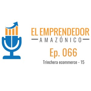 EEA Ep. 66 – Trinchera Ecommerce 15 – 3 Pruebas Diferentes para Mejorar El Posicionamiento de Un Producto Antiguo en Amazon