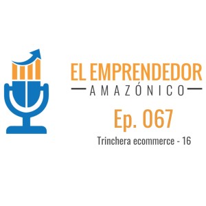 EEA Ep. 67 – Trinchera Ecommerce 16 – Fábricas cerrando en China ¿Motivo?¿Oportunidad?