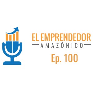 EEA Ep. 100 – 3 Razones Por Las Que Vender En Amazon Sigue Siendo Una Grandísima Oportunidad