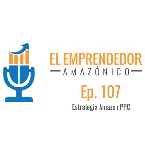 EEA Ep. 107 – Evita Hacer Esto En Tus Campañas Automáticas de PPC en Amazon