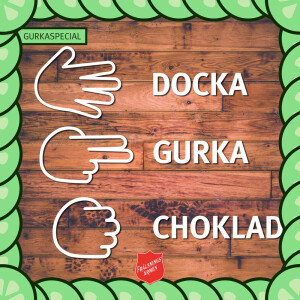 GURKASPECIAL om DOCKA, GURKA, CHOKLAD