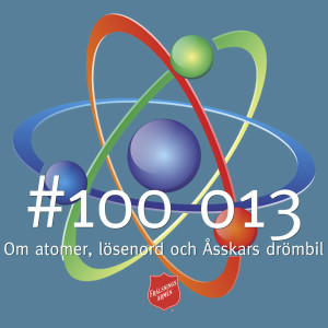 #100 013 Om atomer, lösenord och Åsskars drömbil