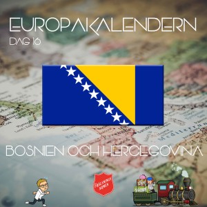 EUROPAKALENDERN DAG 16: Bosnien och Hercegovina