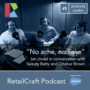 RetailCraft 05 - 'all cake, no ache' - with Sweaty Betty, Orlebar Brown and the RXAU Australia Top250