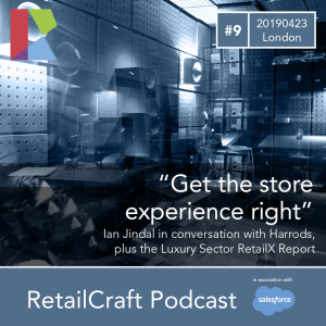 RetailCraft 09 - "Get the Store Experience Right!" - conversation with Harrods and about the RetailX Luxury Sector Report