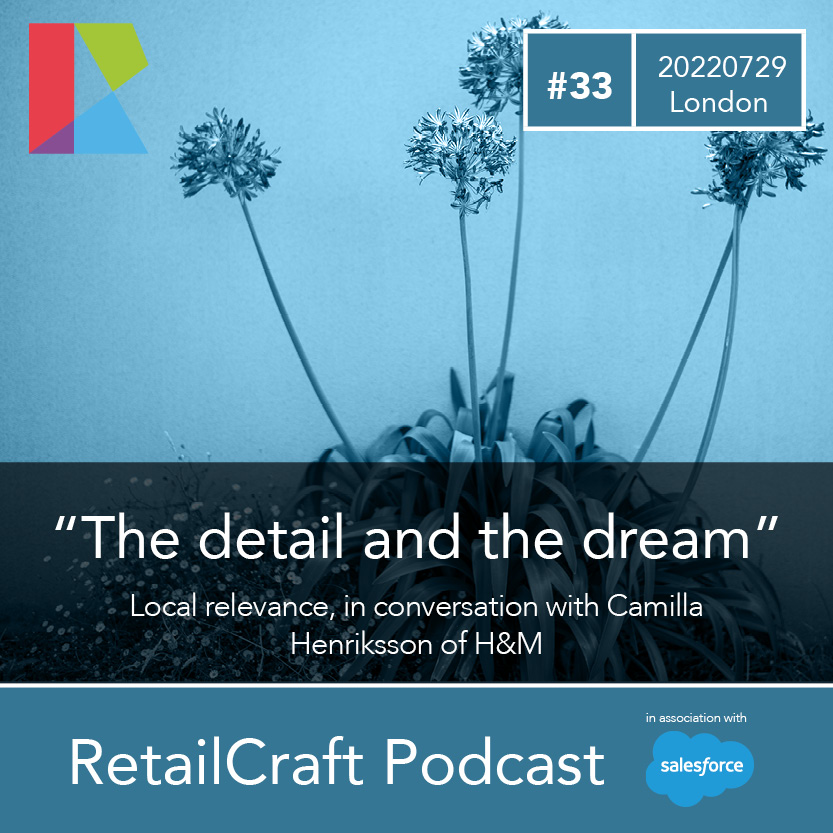 RetailCraft 33 - ”The detail and the dream” - Camilla Henriksson of H&M
