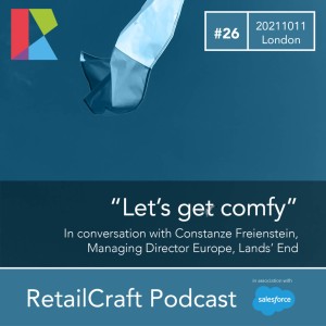 RetailCraft 26 - ”Let‘s get comfy” - Constanze Freienstein of Lands‘ End