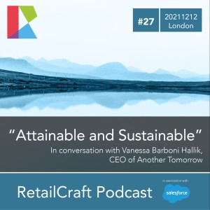 RetailCraft 27 - ”Attainable and Sustainable” - Vanessa Barboni Hallik of Another Tomorrow