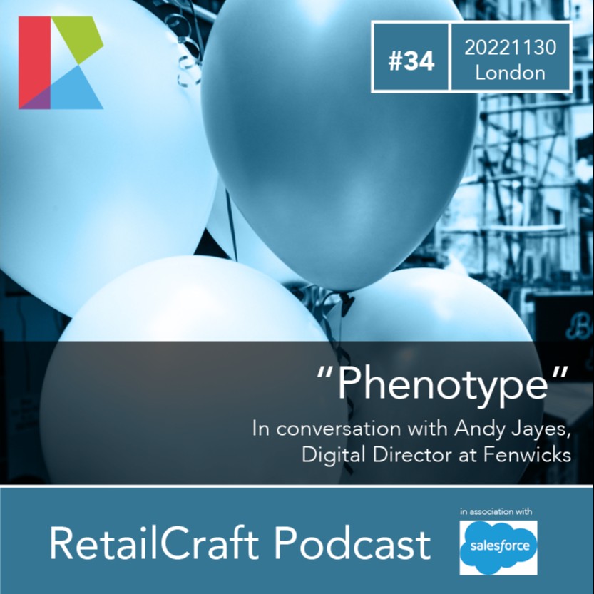 RetailCraft 34 - ”Phenotype” - Andy Jayes of Fenwicks