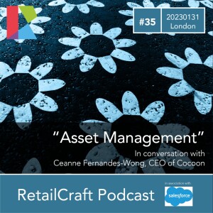 RetailCraft 35 - ”Asset Management” - Ceanne Fernandes-Wong of Cocoon