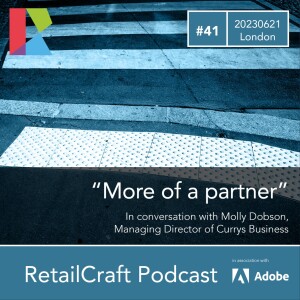 RetailCraft 41 - ”More of a Partner” - Molly Dobson of Currys Business