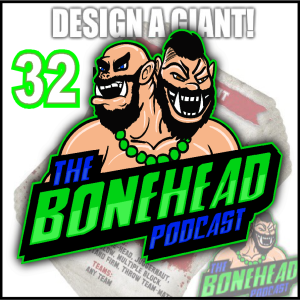 The Bonehead Podcast #32 - Hangover Bowl and Giant Competition