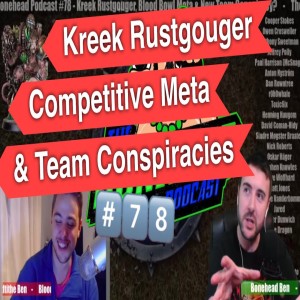 The Bonehead Podcast #78 - Kreek Rustgouger, Competitive Meta, Team Conspiracies!