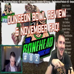 The Bonehead Podcast #82  - Dungeon Bowl Review & The Blood Bowl FAQ