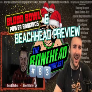 The Bonehead Podcast #83 - Beachhead Preview & Blood Bowl Power Rankings!