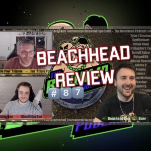 The Bonehead Podcast #87  - The Beachhead Tournament Weekend Special!