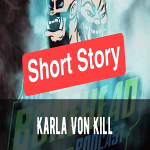 Short Story Competition - Karla Von Kill (Ian Hannam)