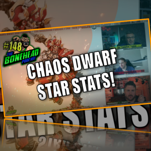 The Bonehead Podcast #148 - Chaos Dwarf Star Player Stats & Bonehead Championship Playoffs!