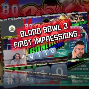 The Bonehead Podcast #110 - Blood Bowl 3 First Impressions
