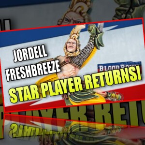 Jordell Freshbreeze Returns to Blood Bowl! New Star Player! (Bonehead Podcast)