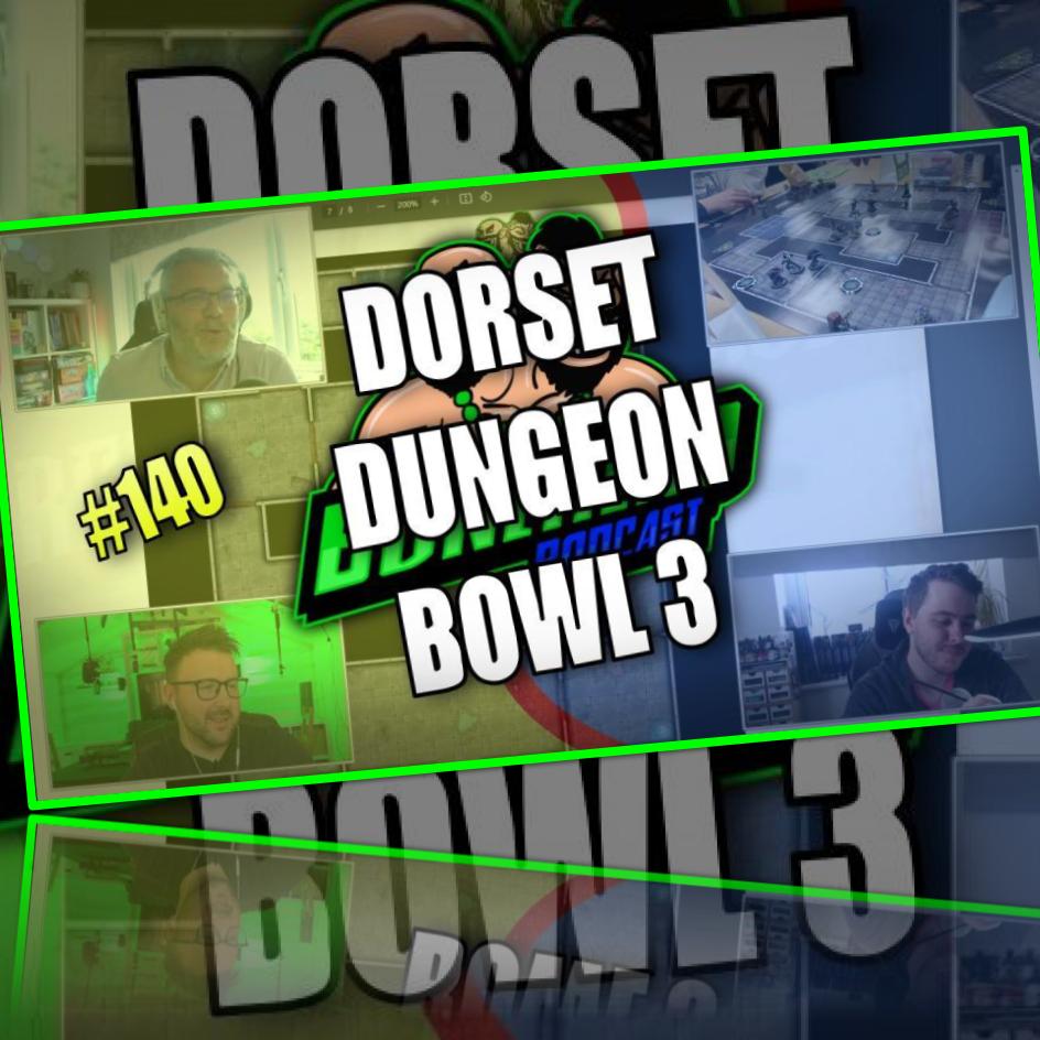 The Bonehead Podcast #140 - Dorset Dungeon Bowl 3