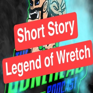 Short Story Competition - The Legend of Wretch
